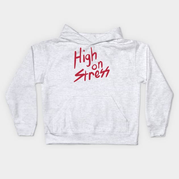 High on Stress Kids Hoodie by tvshirts